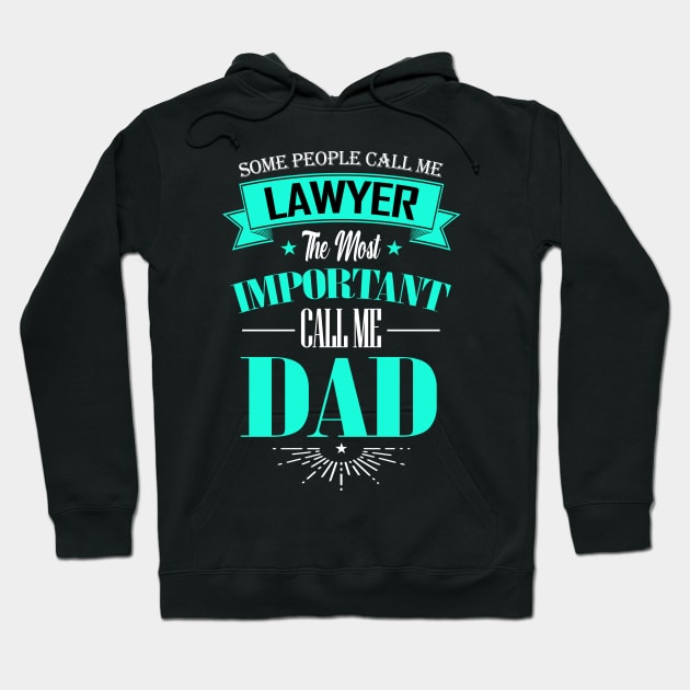 Some People Call me Lawyer The Most Important Call me Dad Hoodie by mathikacina